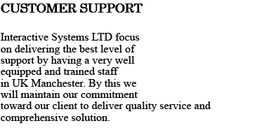 CUSTOMER SUPPORT Interactive Telecom, focus on delivering the best level of support by having a very well equipped and trained staff in UAE. By this we will maintain our commitment toward our client to deliver quality service and comprehensive solution.